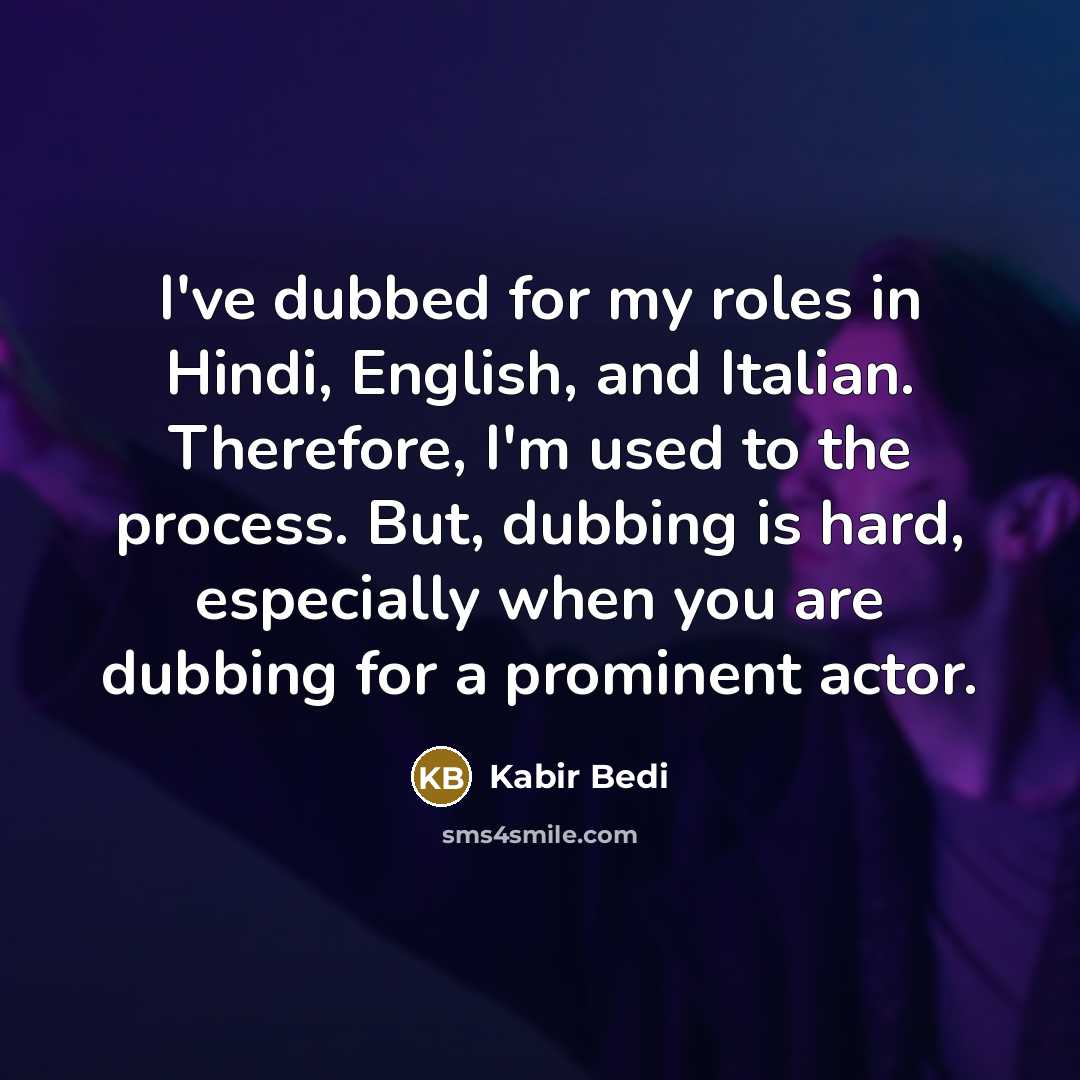 “I've dubbed for my roles in Hindi, English, and Italian.…” quote by Kabir Bedi