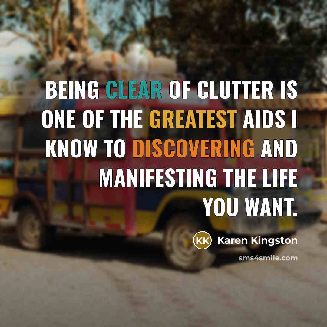 “Being clear of clutter is one of the greatest aids…” quote by Karen Kingston