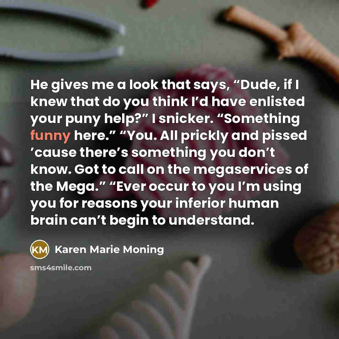 “He gives me a look that says, “Dude, if I…” quote by Karen Marie Moning