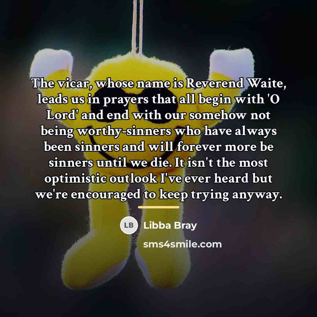 “The vicar, whose name is Reverend Waite, leads us in…” quote by Libba Bray