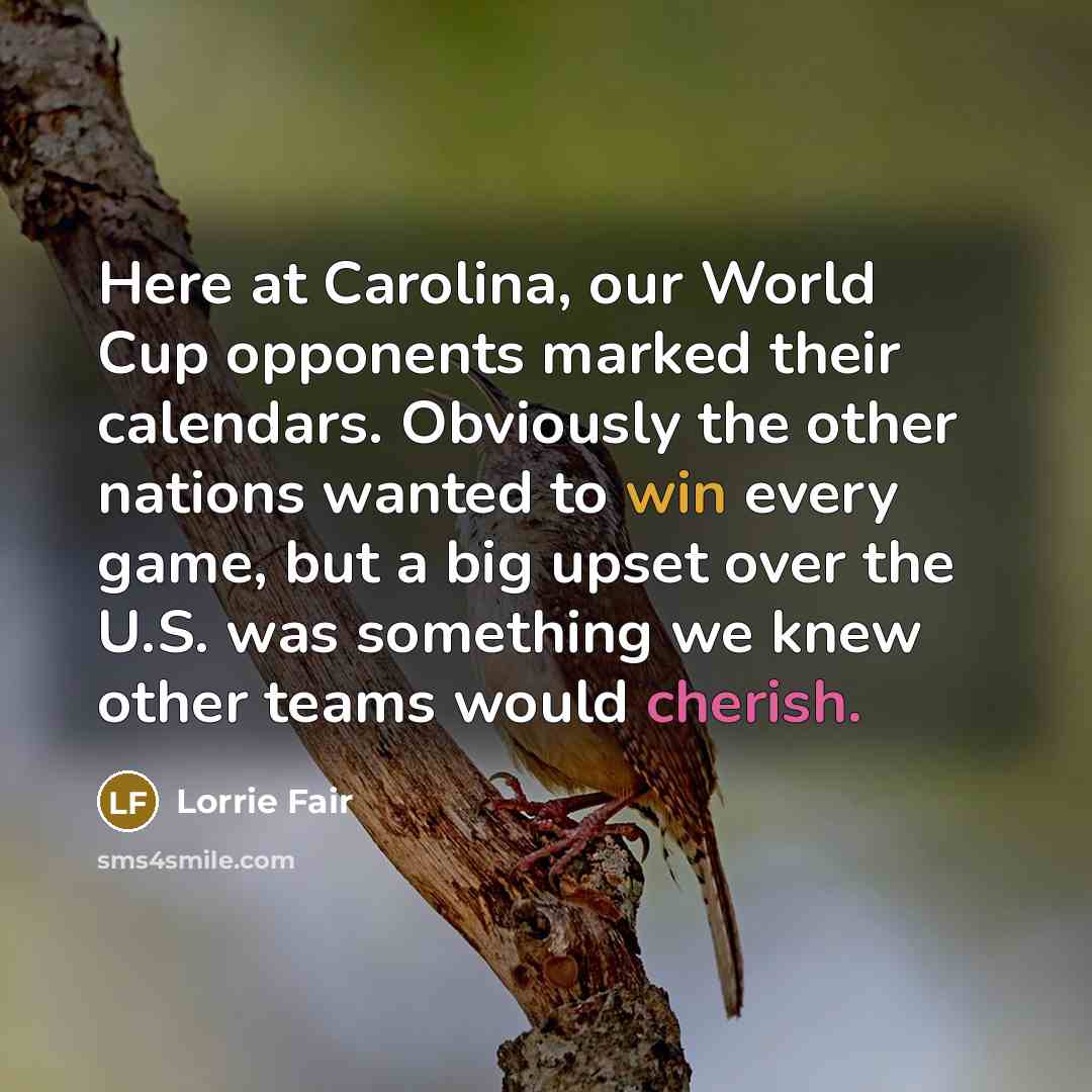 “Here at Carolina, our World Cup opponents marked their calendars.…” quote by Lorrie Fair