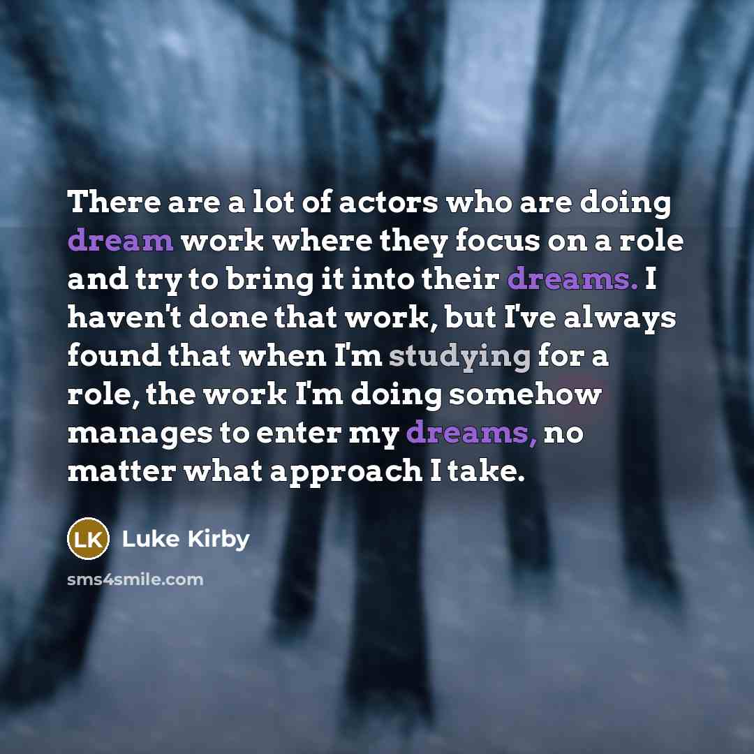 “There are a lot of actors who are doing dream…” quote by Luke Kirby