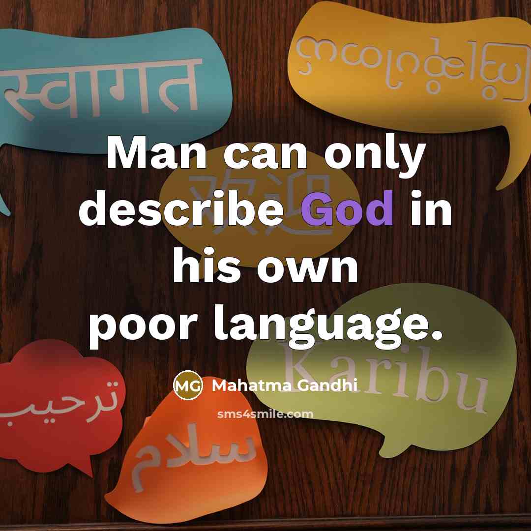 “Man can only describe God in his own poor language.…” quote by Mahatma Gandhi