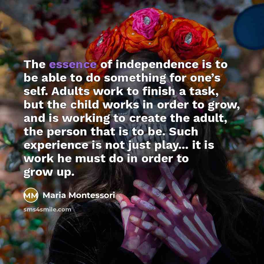 “The essence of independence is to be able to do…” quote by Maria Montessori