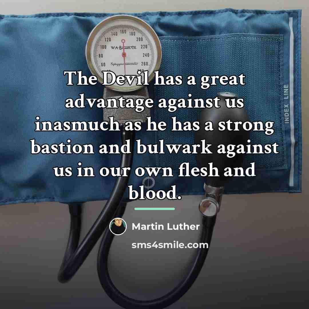 “The Devil has a great advantage against us inasmuch as…” quote by Martin Luther