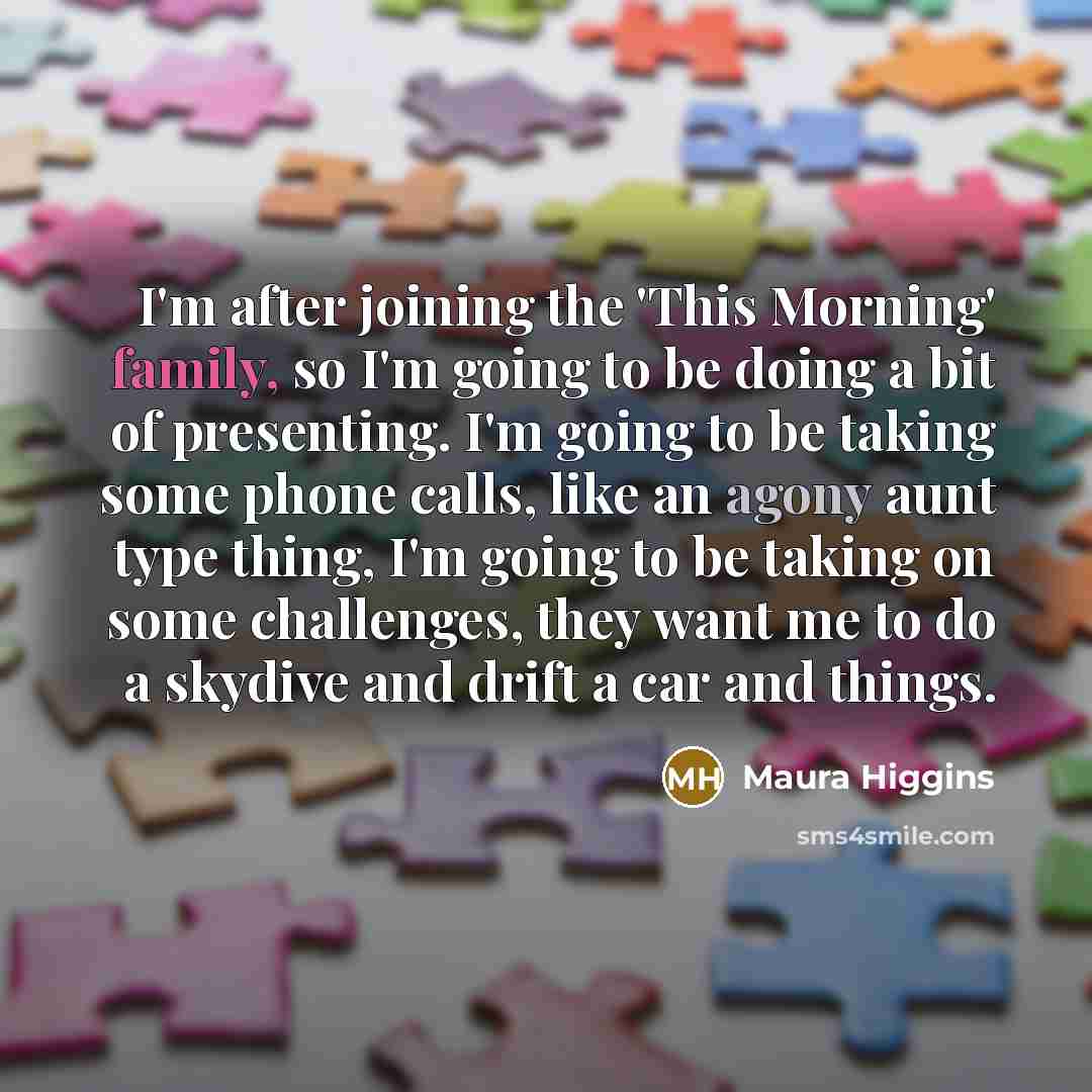 “I'm after joining the 'This Morning' family, so I'm going…” quote by Maura Higgins