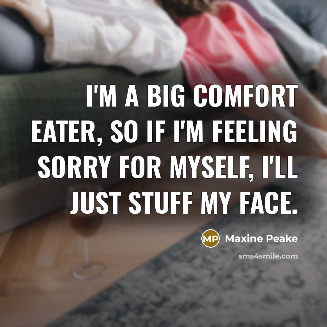 “I'm a big comfort eater, so if I'm feeling sorry…” quote by Maxine Peake