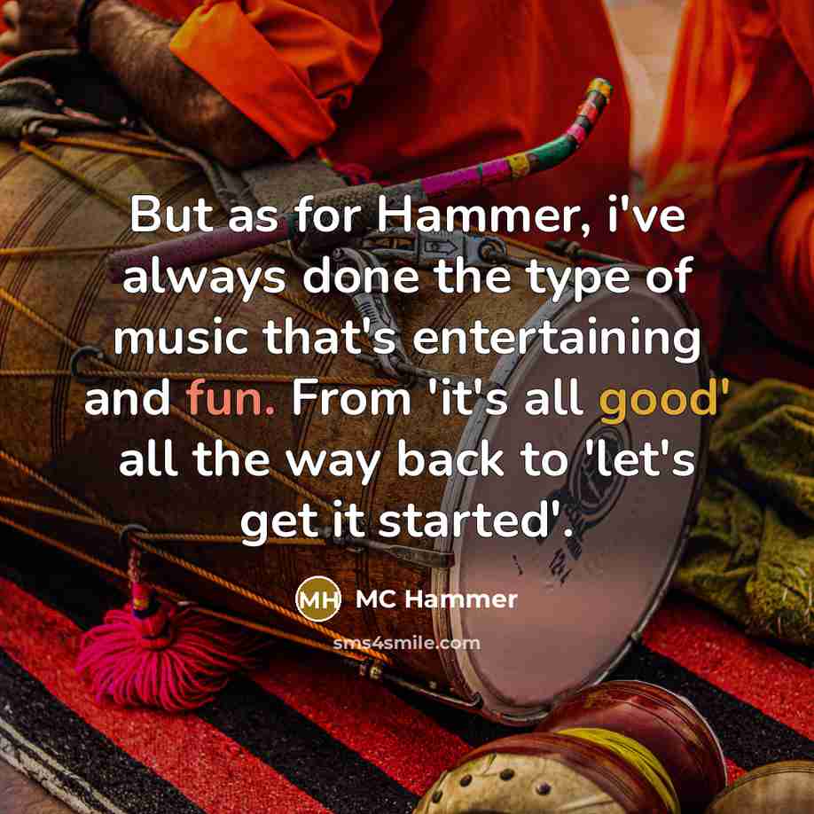 “But as for Hammer, i've always done the type of…” quote by MC Hammer