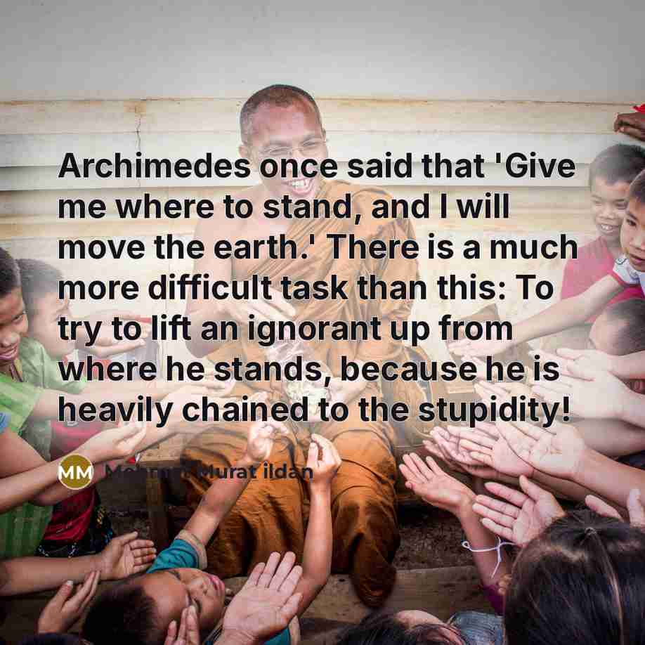 “Archimedes once said that 'Give me where to stand, and…” quote by Mehmet Murat Ildan