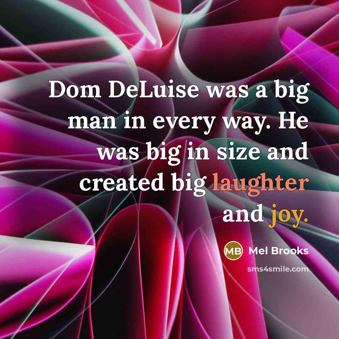 “Dom DeLuise was a big man in every way. He…” quote by Mel Brooks