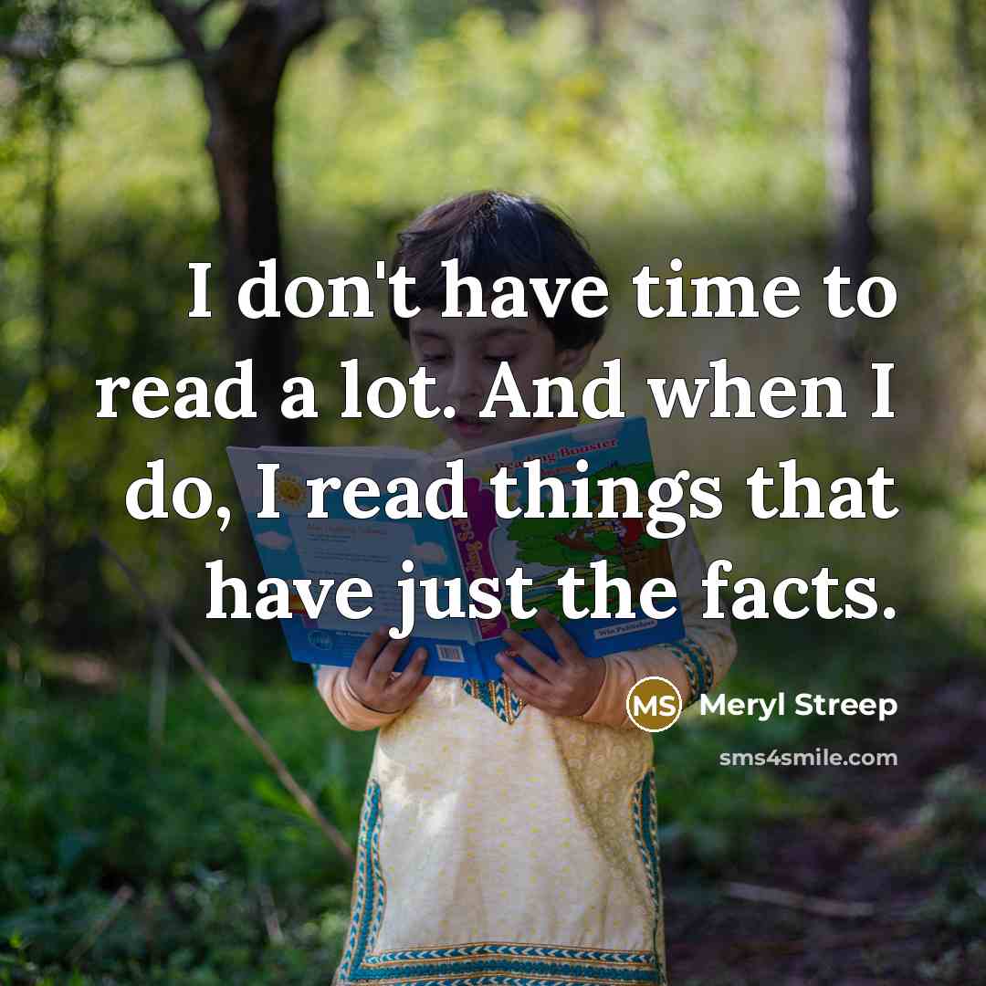 “I don't have time to read a lot. And when…” quote by Meryl Streep