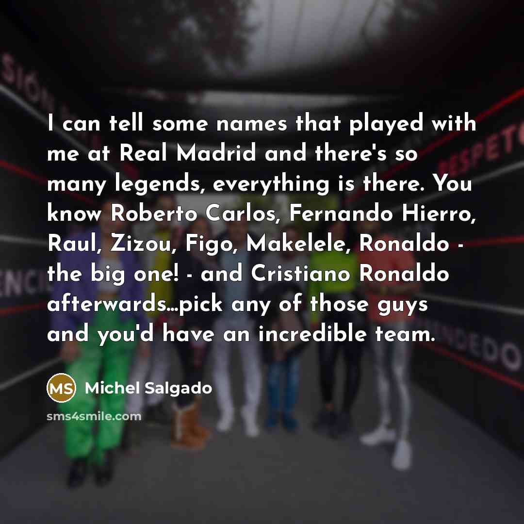 “I can tell some names that played with me at…” quote by Michel Salgado