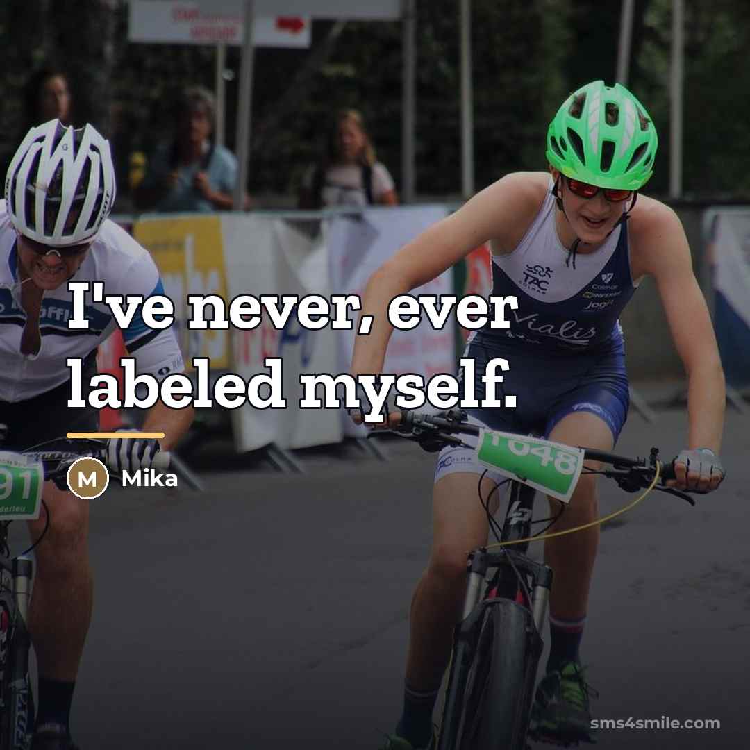 “I've never, ever labeled myself.…” quote by Mika