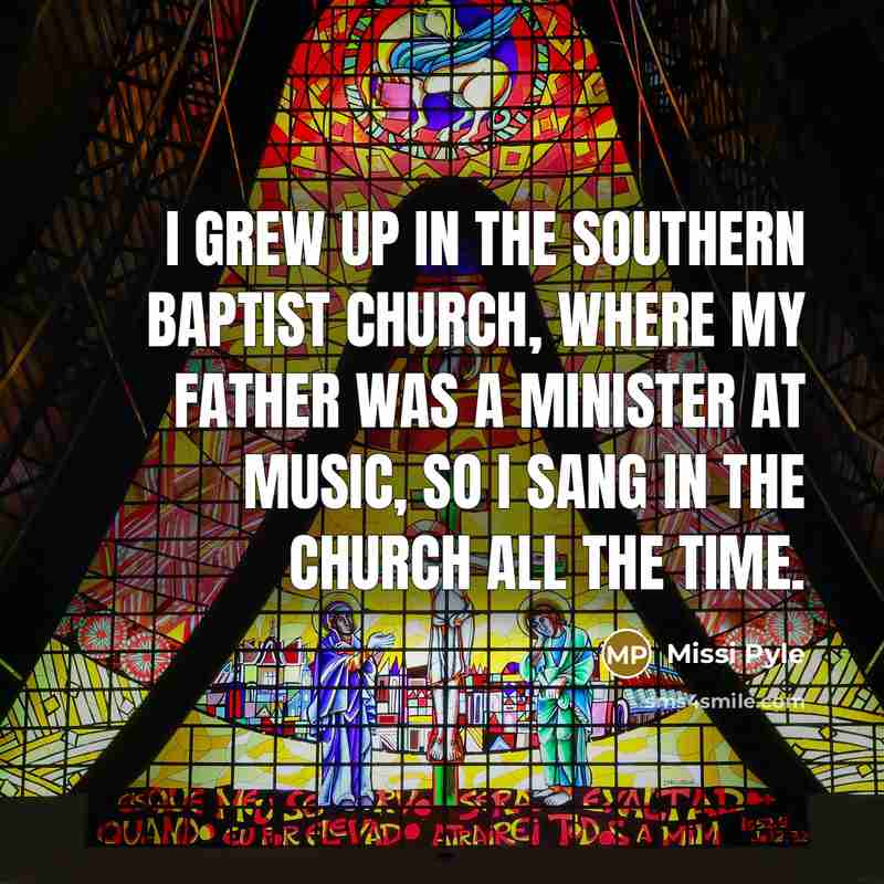 “I grew up in the Southern Baptist Church, where my…” quote by Missi Pyle
