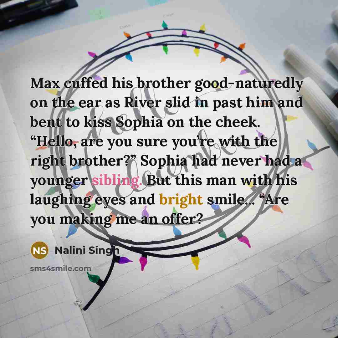 “Max cuffed his brother good-naturedly on the ear as River…” quote by Nalini Singh