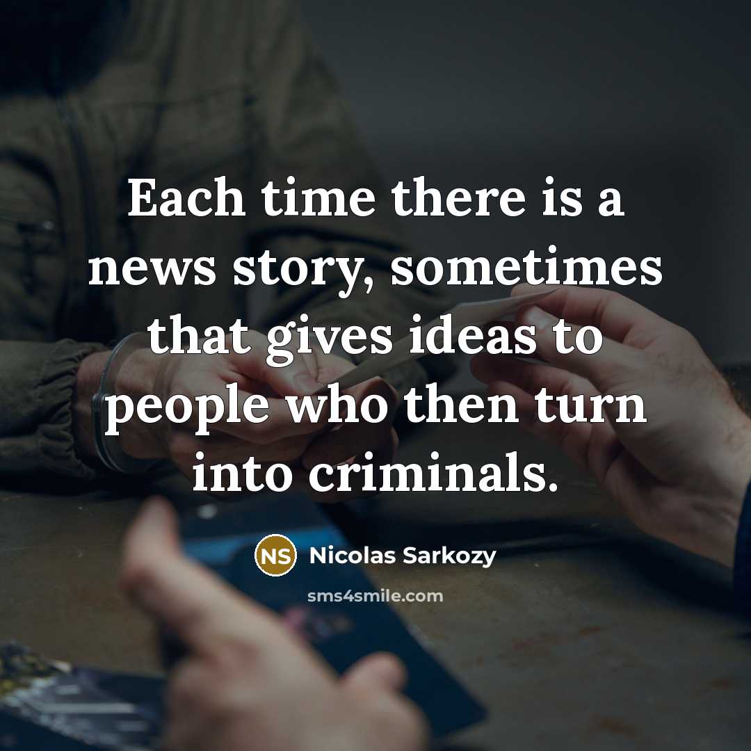 “Each time there is a news story, sometimes that gives…” quote by Nicolas Sarkozy