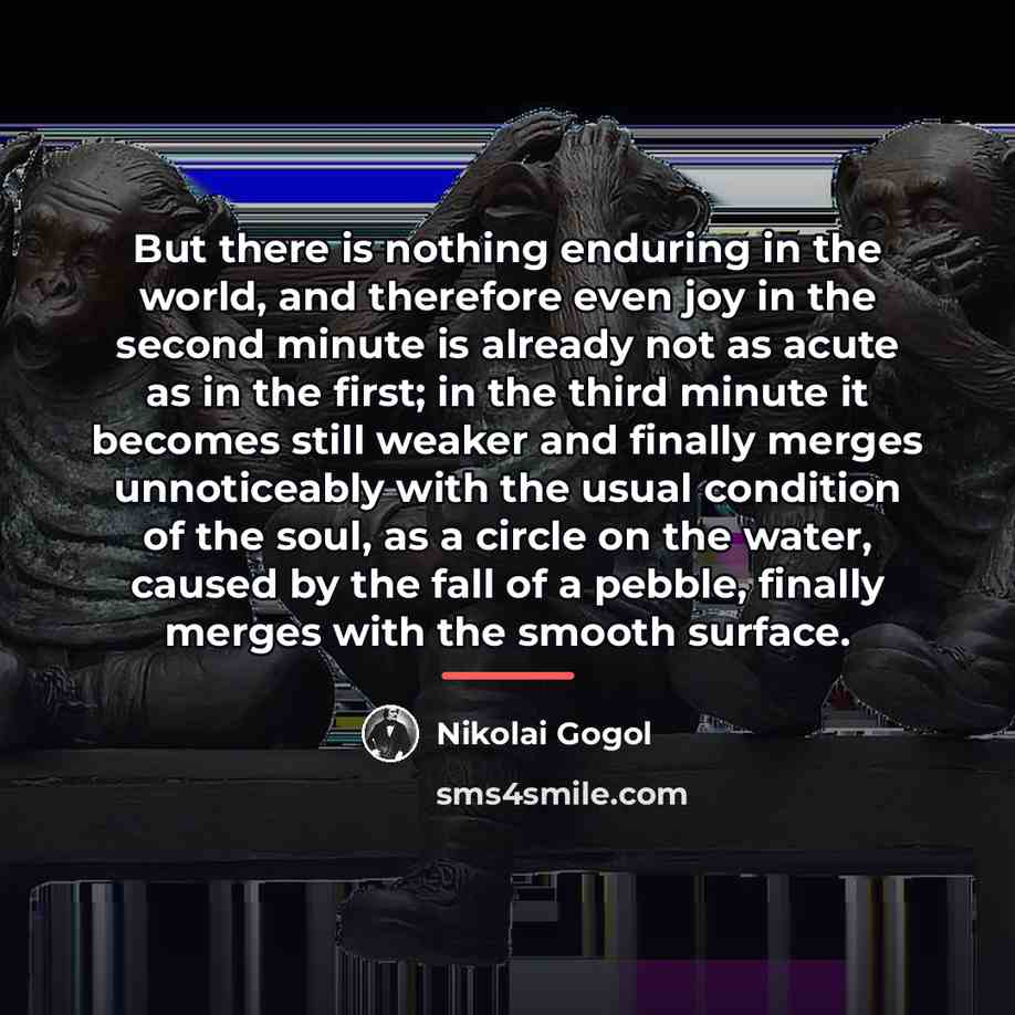 “But there is nothing enduring in the world, and therefore…” quote by Nikolai Gogol