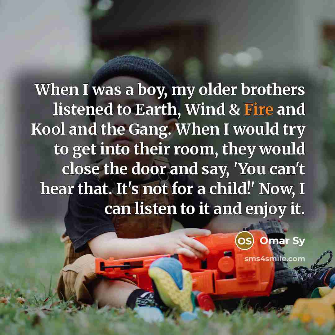 “When I was a boy, my older brothers listened to…” quote by Omar Sy