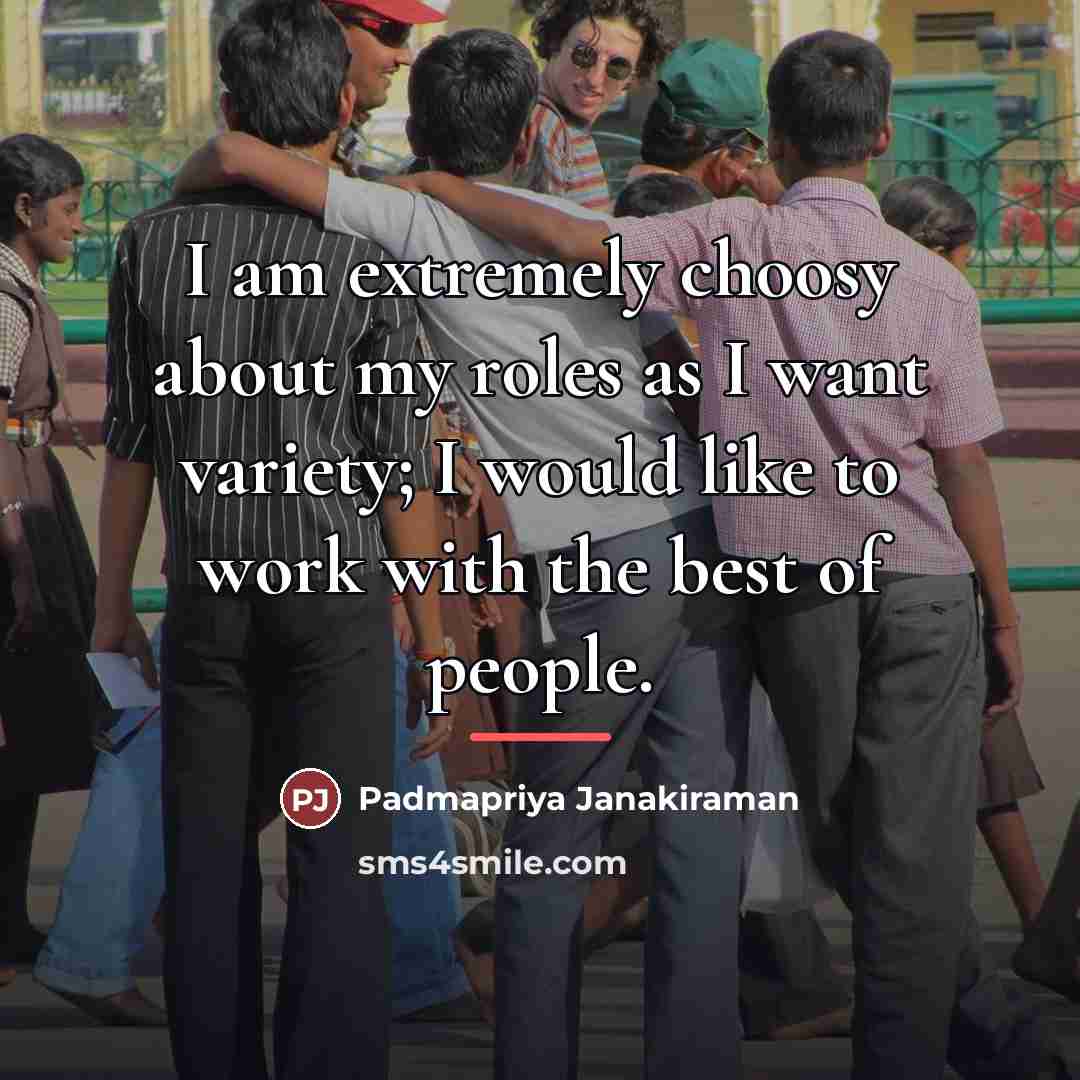 “I am extremely choosy about my roles as I want…” quote by Padmapriya Janakiraman