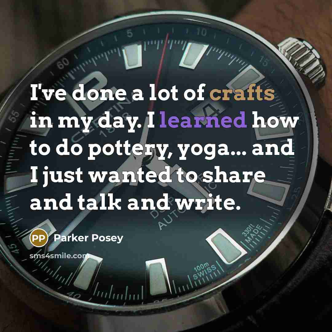 “I've done a lot of crafts in my day. I…” quote by Parker Posey
