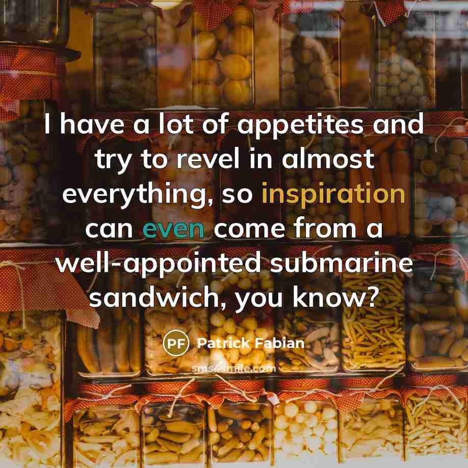 “I have a lot of appetites and try to revel…” quote by Patrick Fabian