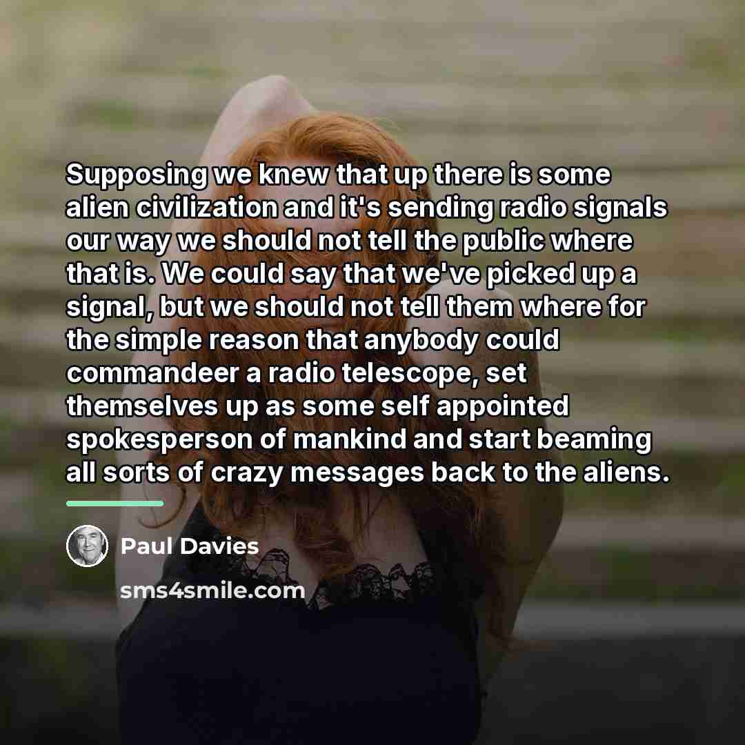 “Supposing we knew that up there is some alien civilization…” quote by Paul Davies