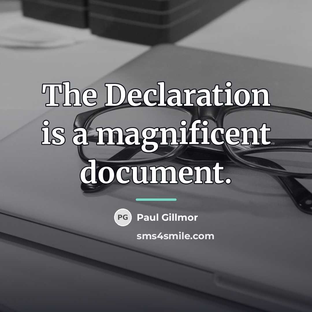 “The Declaration is a magnificent document.…” quote by Paul Gillmor