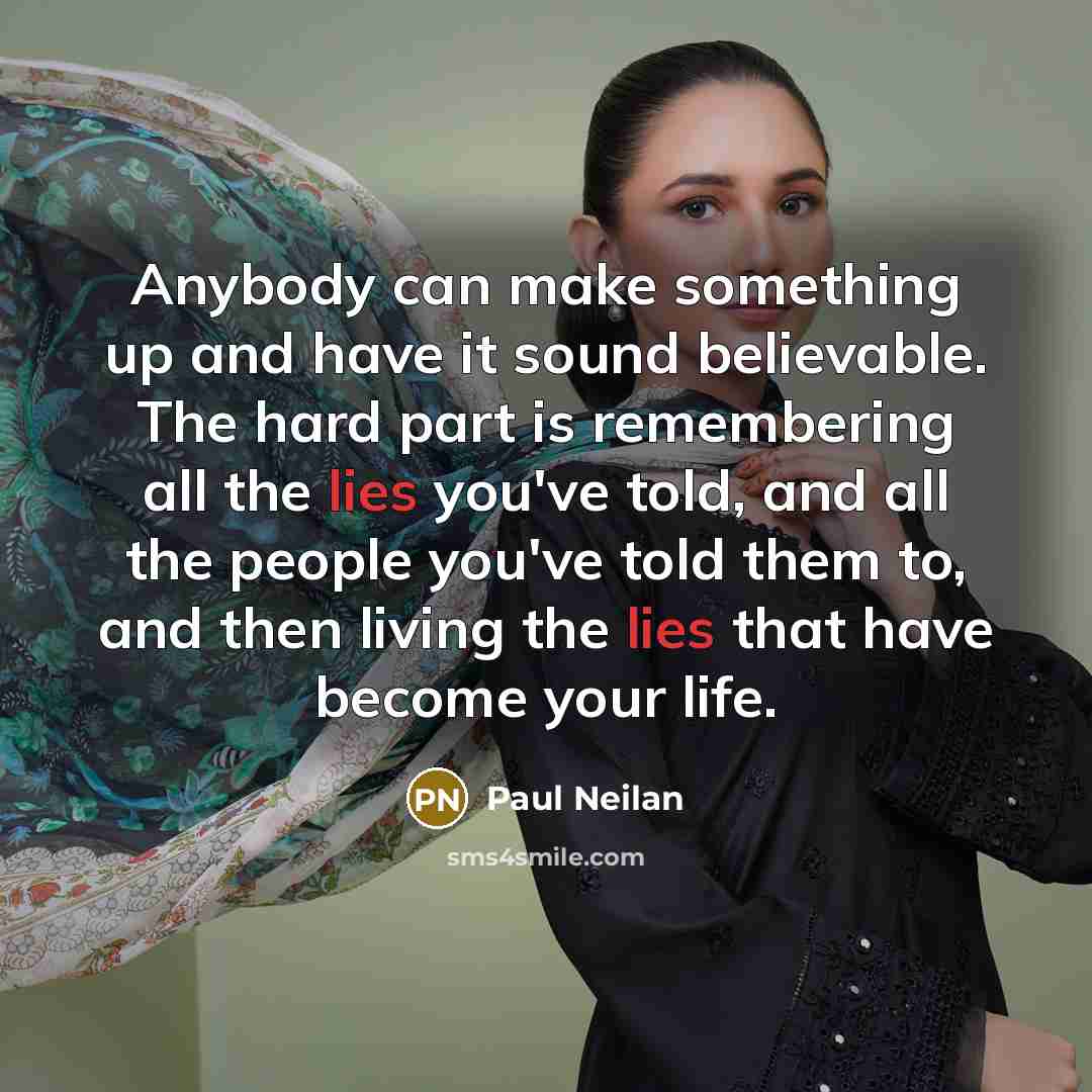 “Anybody can make something up and have it sound believable.…” quote by Paul Neilan