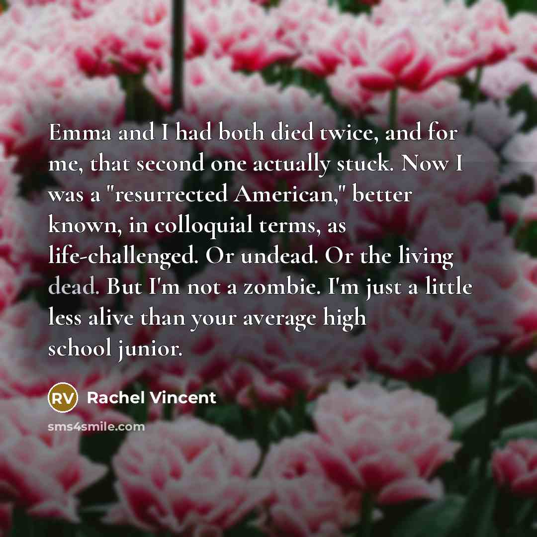 “Emma and I had both died twice, and for me,…” quote by Rachel Vincent