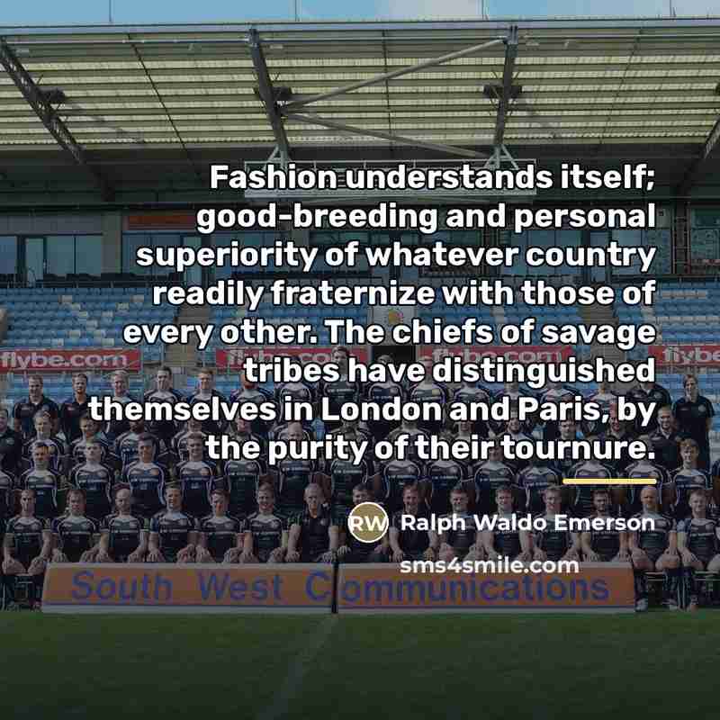 “Fashion understands itself; good-breeding and personal superiority of whatever country…” quote by Ralph Waldo Emerson