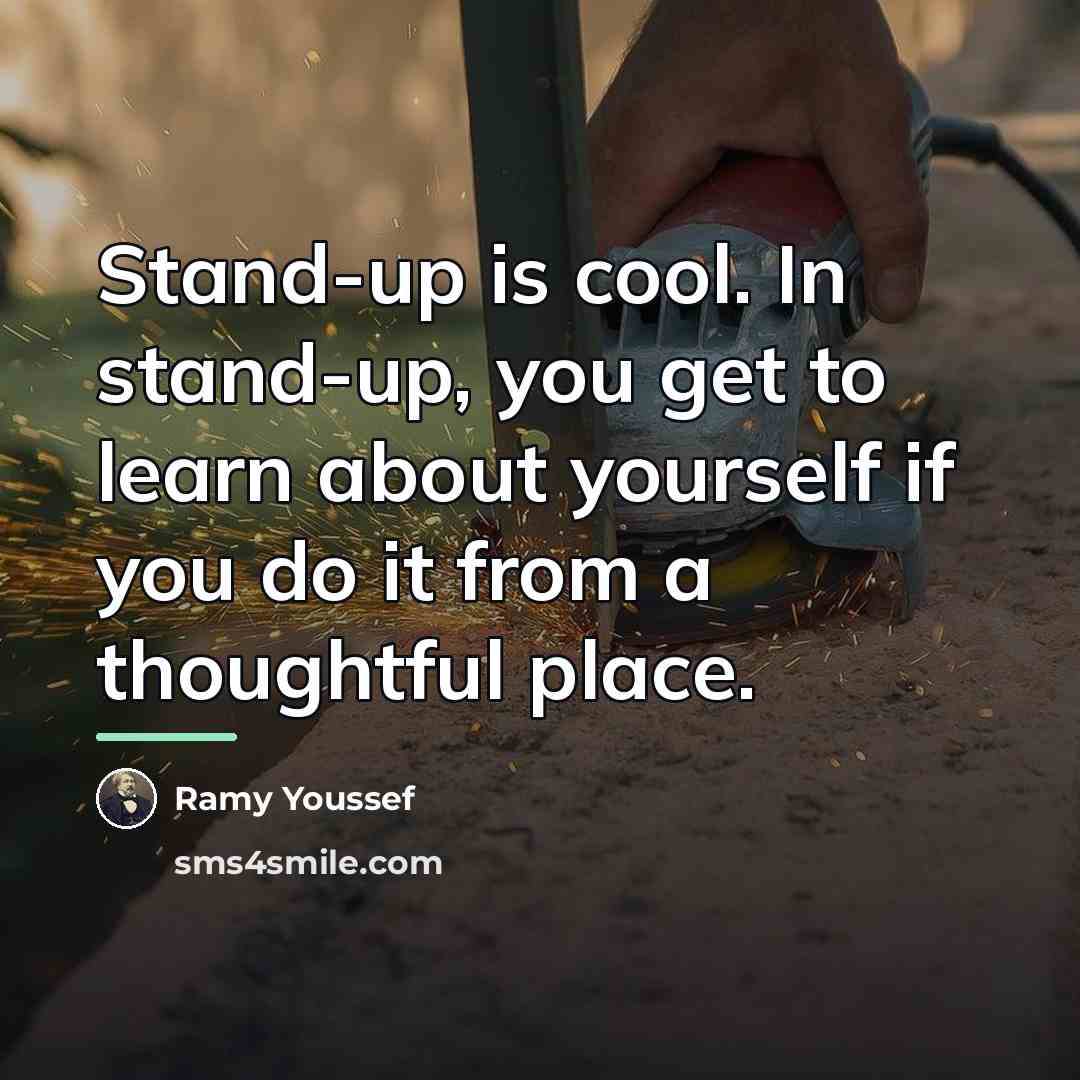 “Stand-up is cool. In stand-up, you get to learn about…” quote by Ramy Youssef