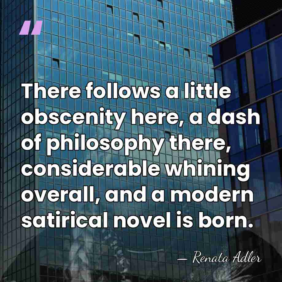 There follows a little obscenity here, a dash of philosophy there, considerable&hellip; - Renata Adler