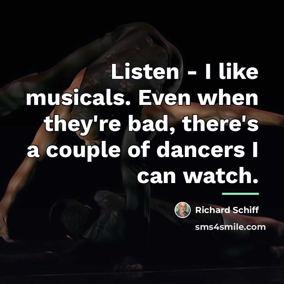 “Listen - I like musicals. Even when they're bad, there's…” quote by Richard Schiff