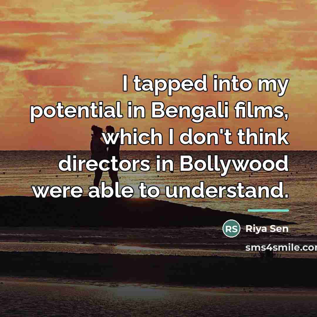“I tapped into my potential in Bengali films, which I…” quote by Riya Sen