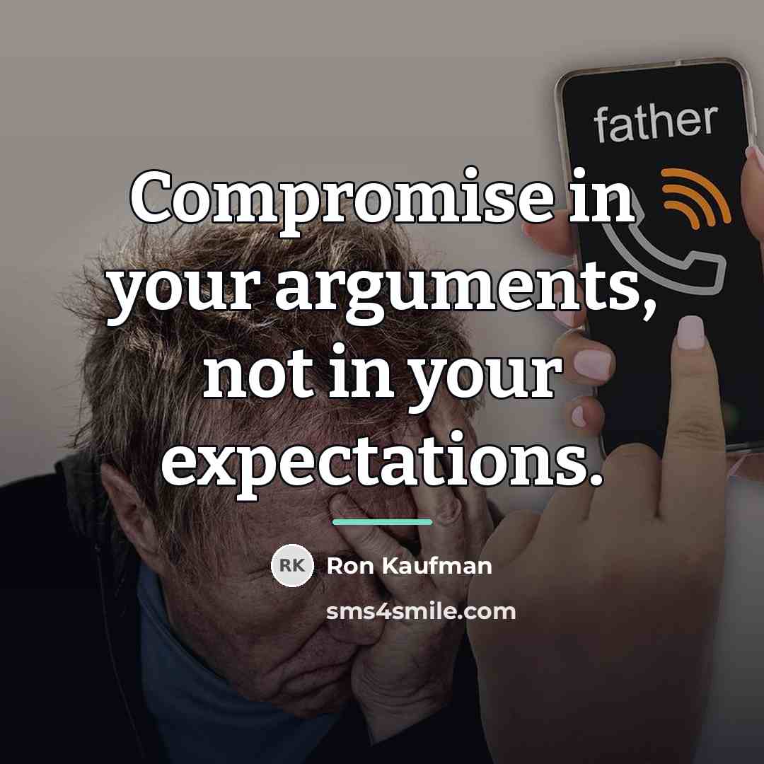 “Compromise in your arguments, not in your expectations.…” quote by Ron Kaufman
