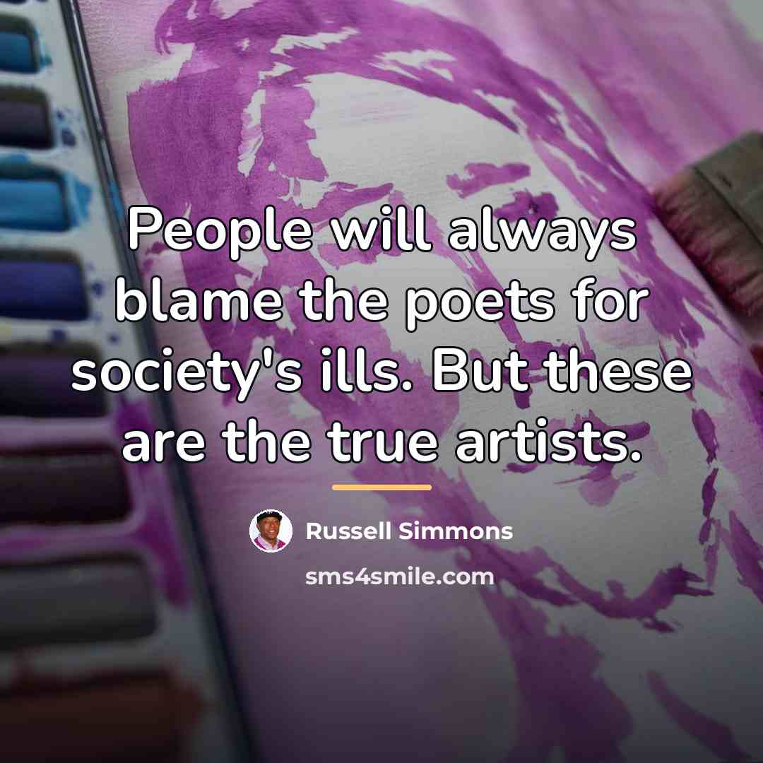 “People will always blame the poets for society's ills. But…” quote by Russell Simmons