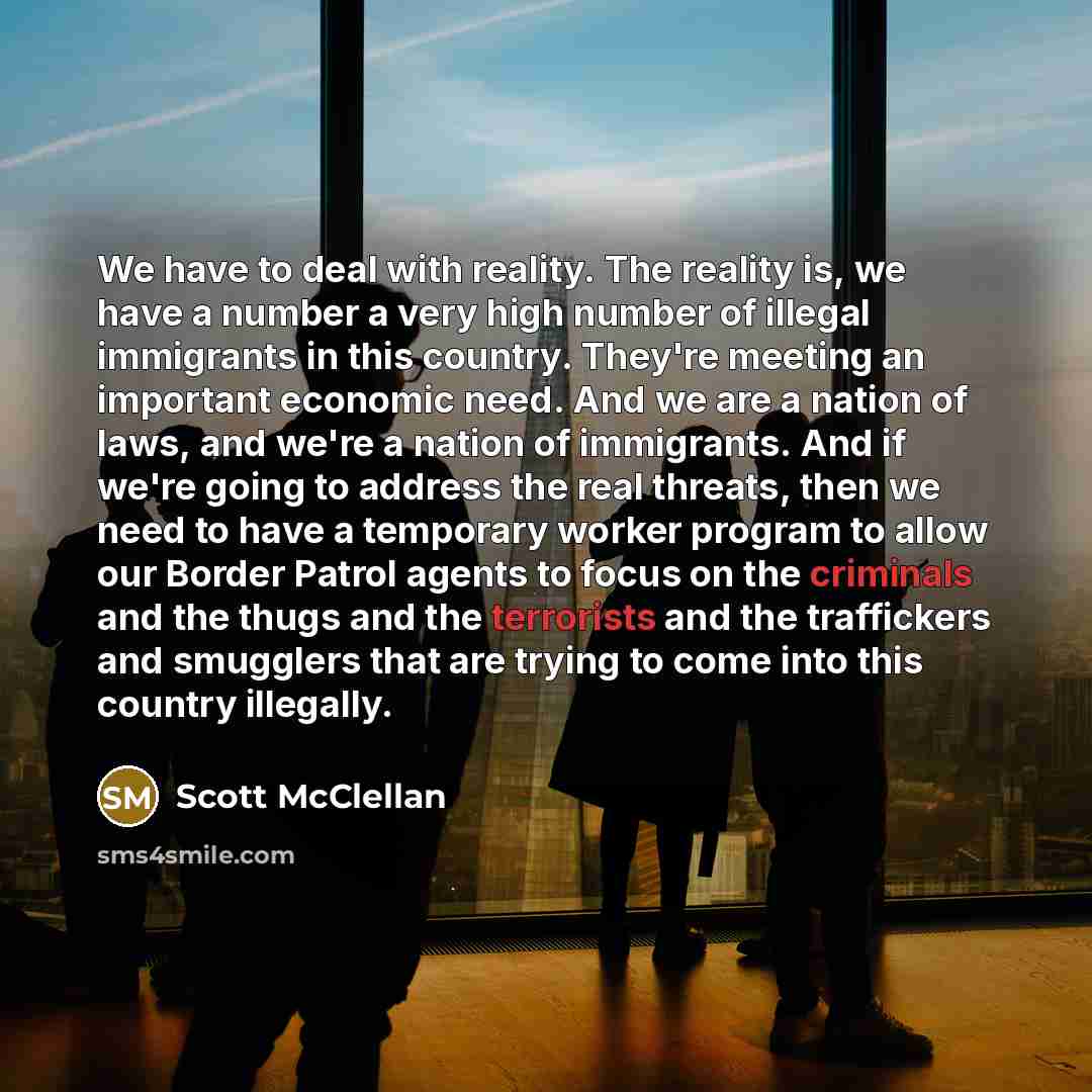 “We have to deal with reality. The reality is, we…” quote by Scott McClellan