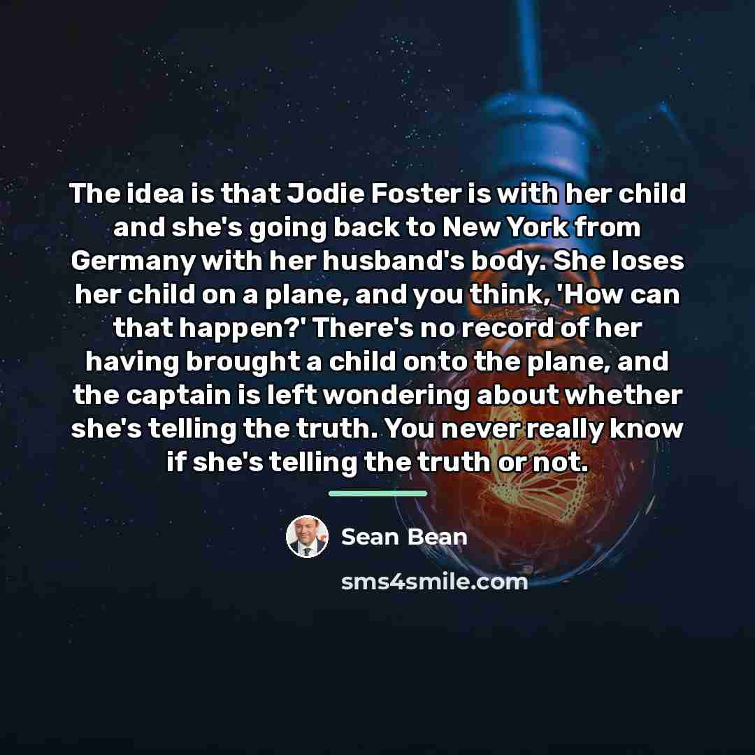 “The idea is that Jodie Foster is with her child…” quote by Sean Bean