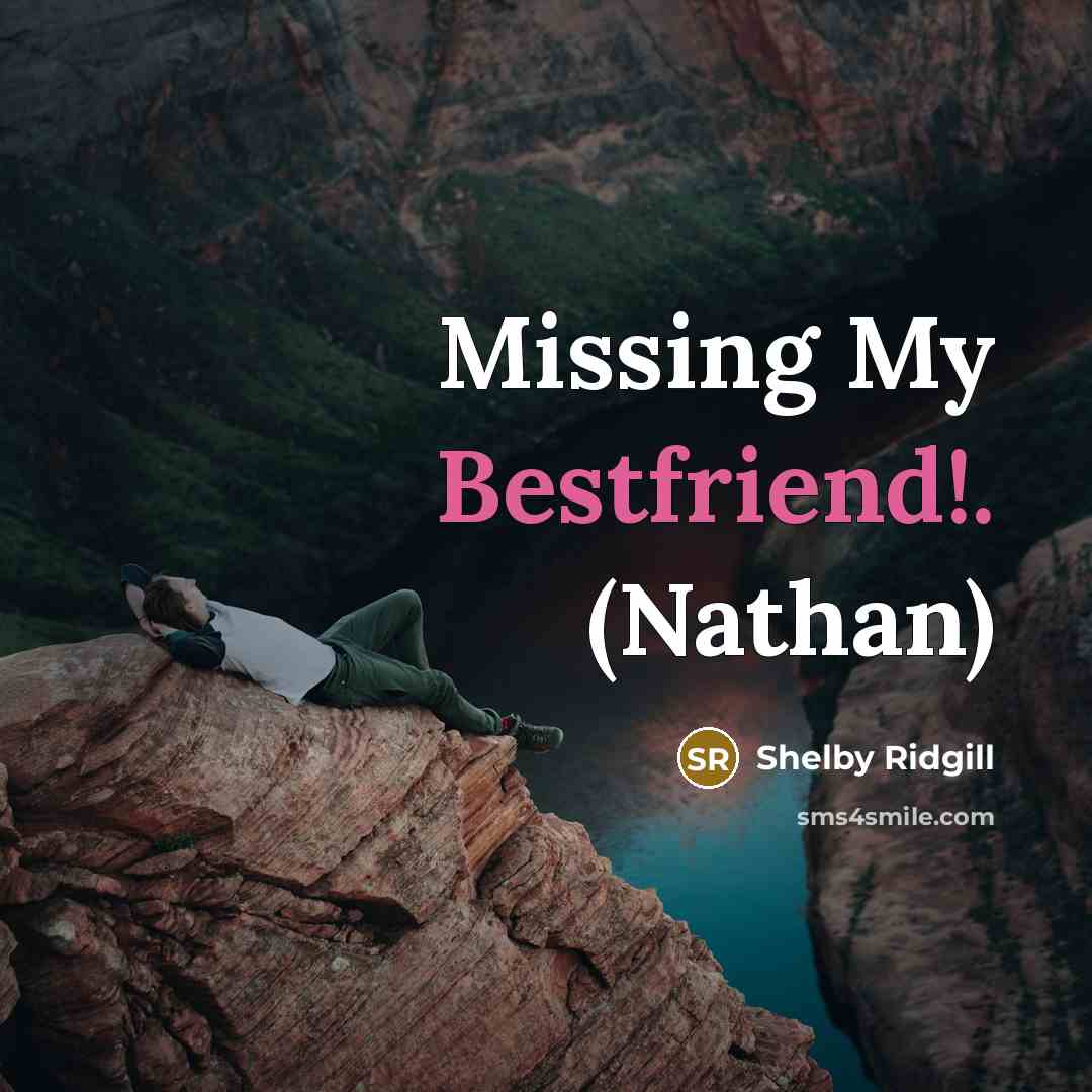 “Missing My Bestfriend!. (Nathan)…” quote by Shelby Ridgill