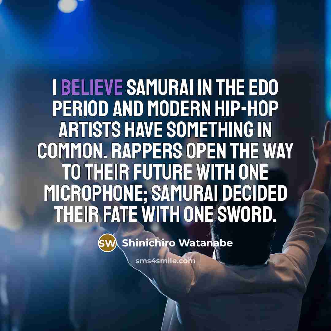 “I believe samurai in the Edo period and modern hip-hop…” quote by Shinichiro Watanabe