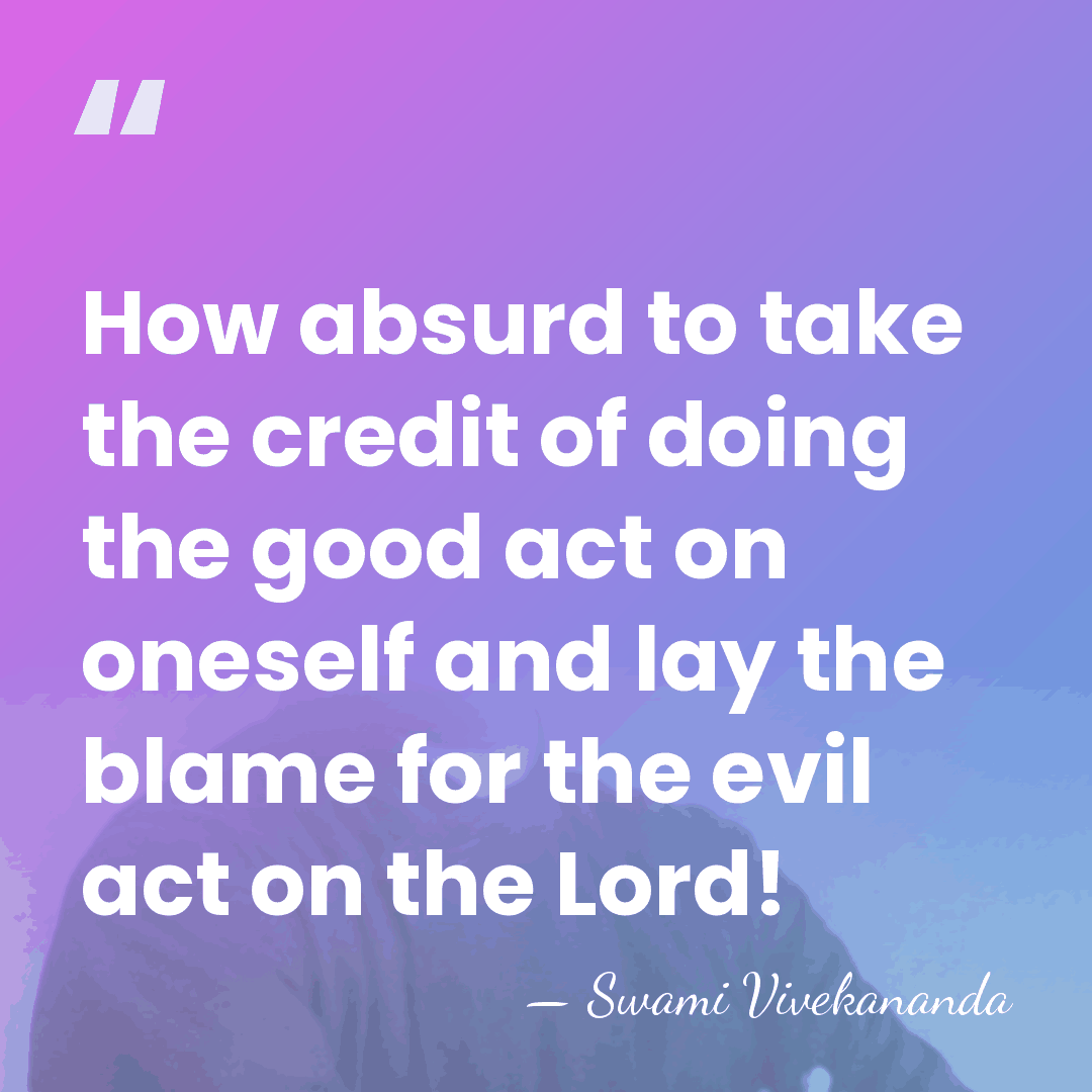 How absurd to take the credit of doing the good act on&hellip; - Swami Vivekananda