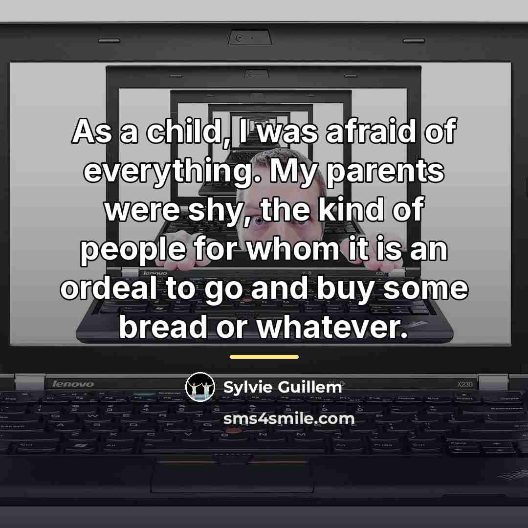 “As a child, I was afraid of everything. My parents…” quote by Sylvie Guillem