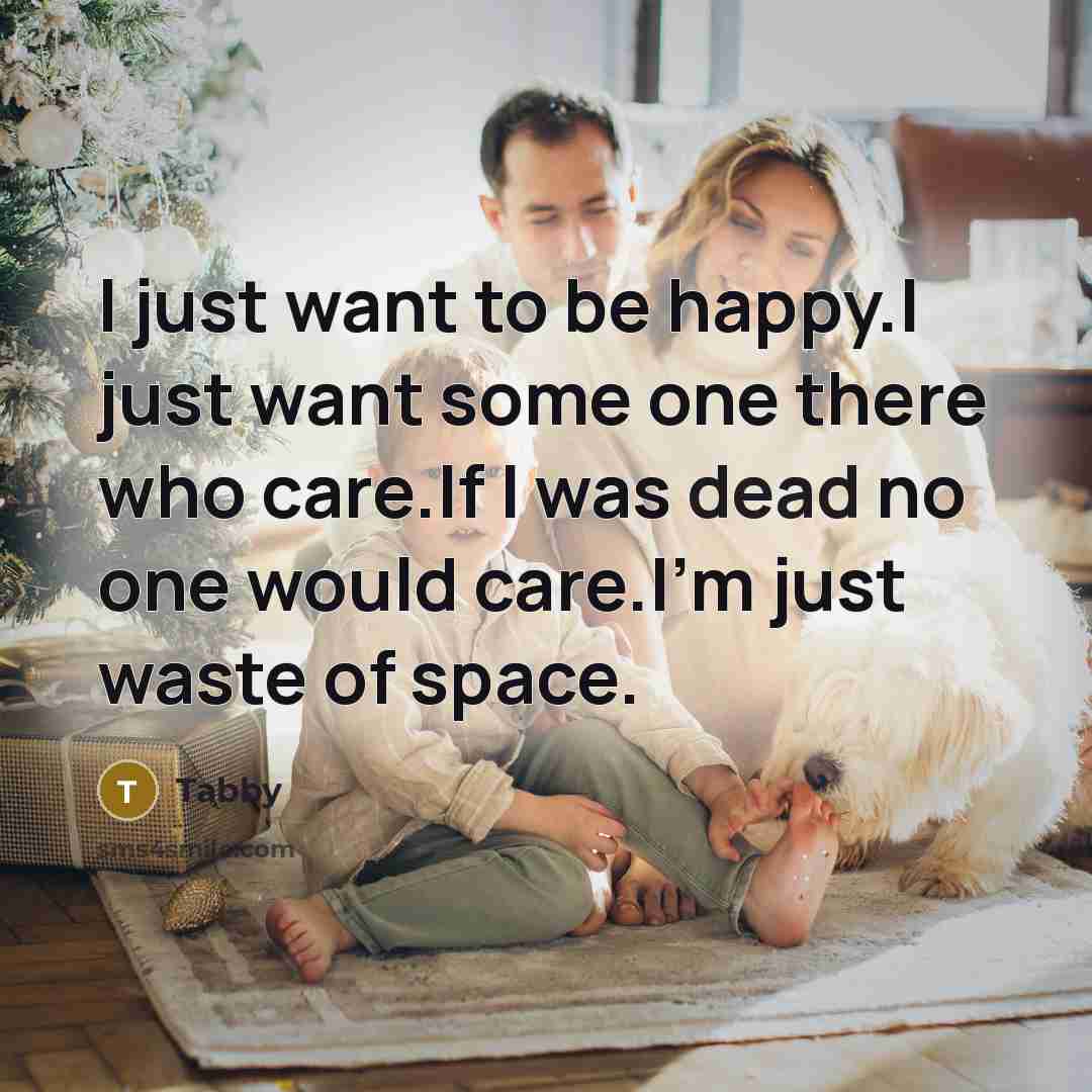 “I just want to be happy.I just want some one…” quote by Tabby