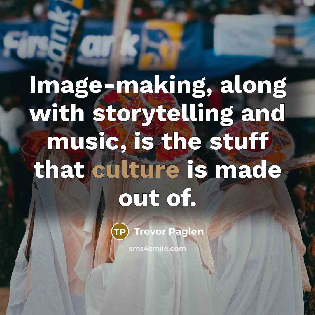 “Image-making, along with storytelling and music, is the stuff that…” quote by Trevor Paglen