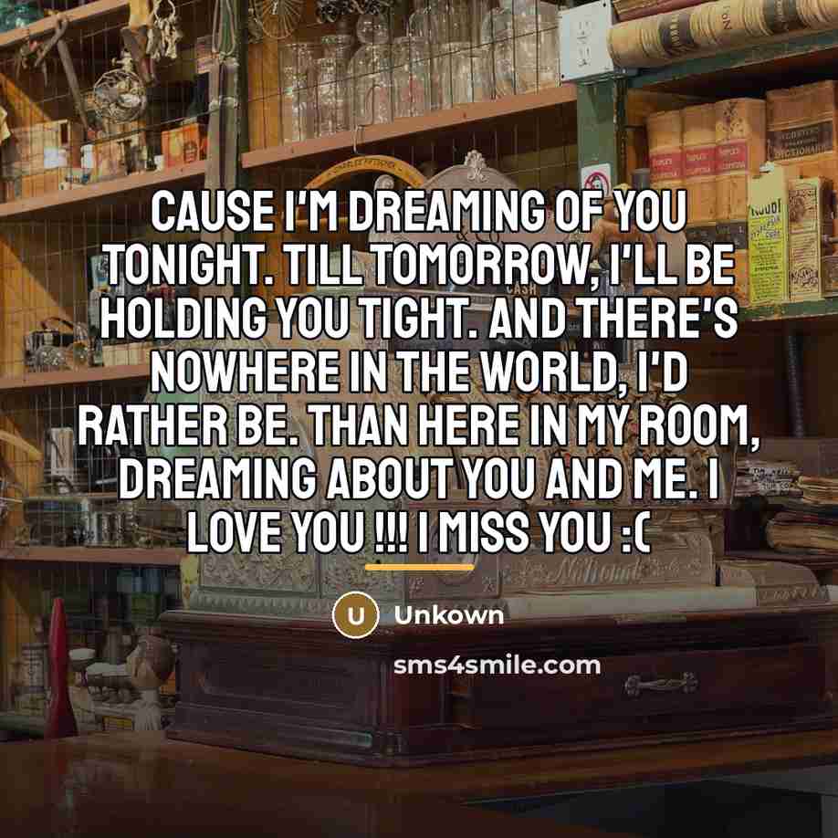 “Cause I'm dreaming of you tonight. Till tomorrow, I'll be…” quote by Unkown