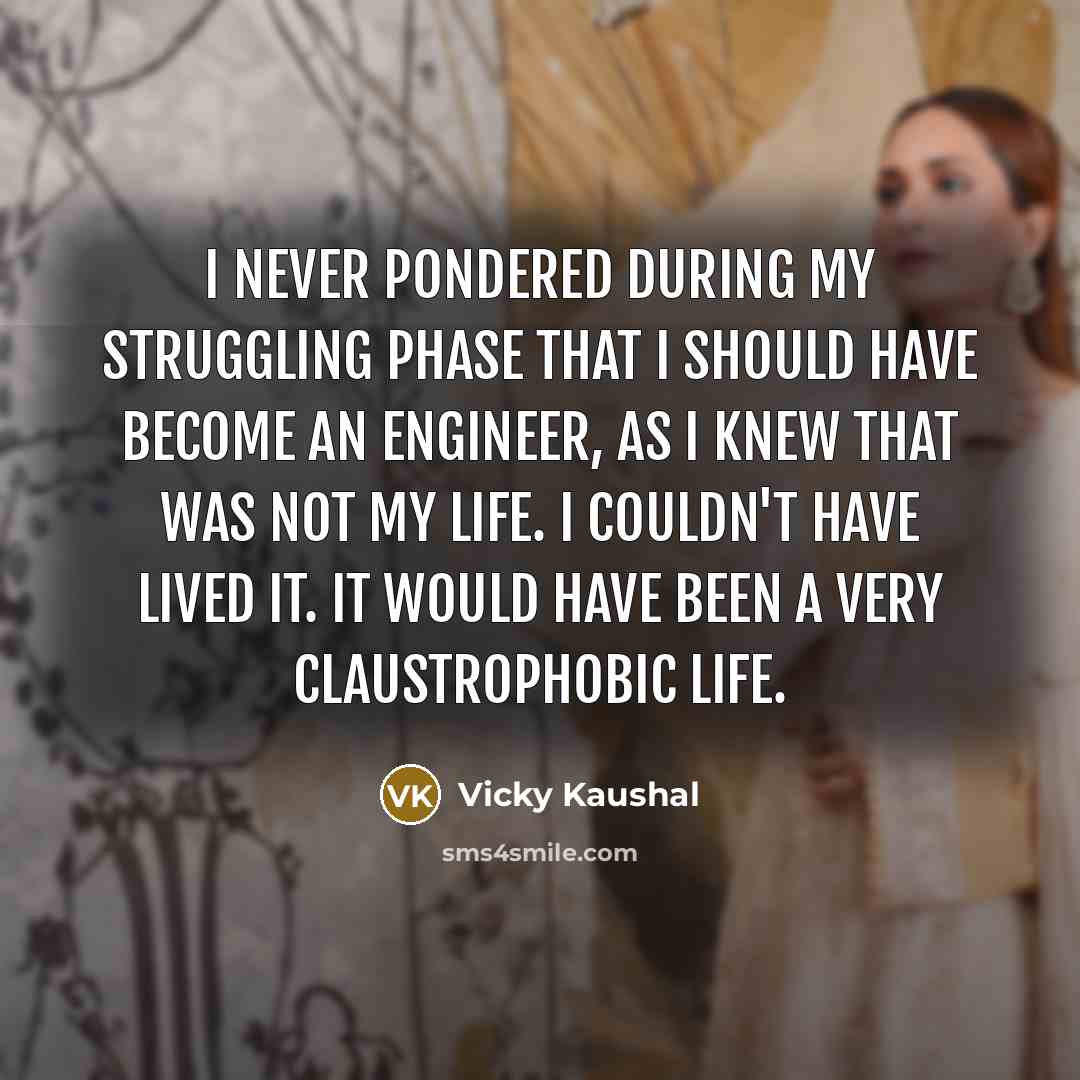 “I never pondered during my struggling phase that I should…” quote by Vicky Kaushal