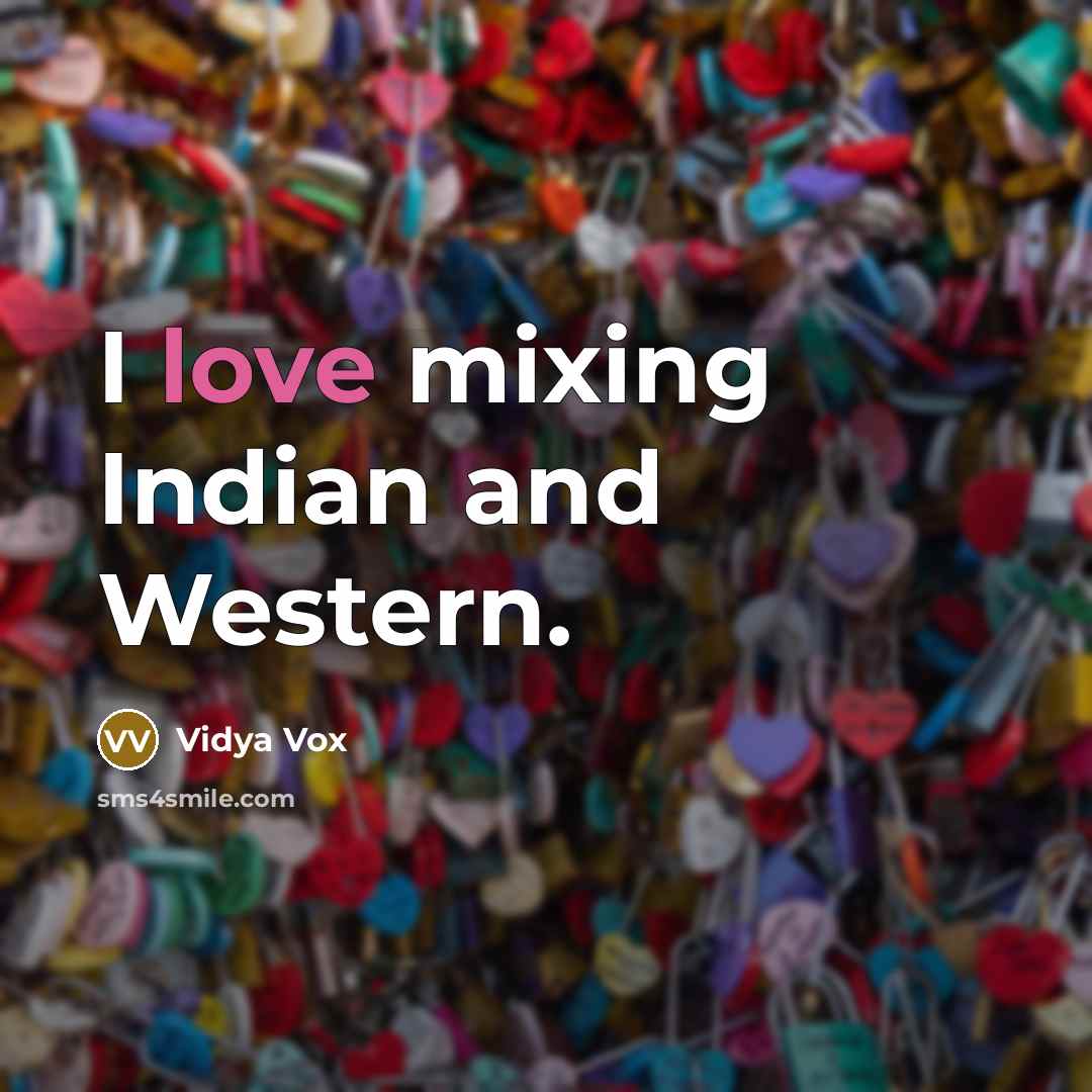 “I love mixing Indian and Western.…” quote by Vidya Vox