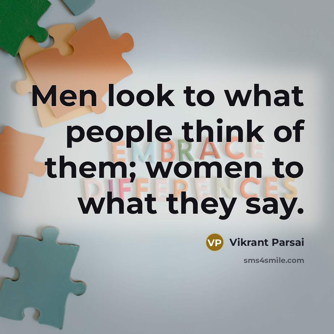 “Men look to what people think of them; women to…” quote by Vikrant Parsai
