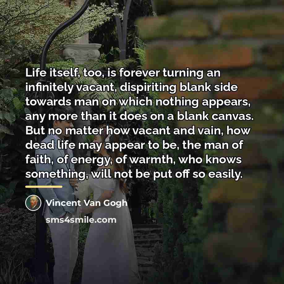 “Life itself, too, is forever turning an infinitely vacant, dispiriting…” quote by Vincent Van Gogh