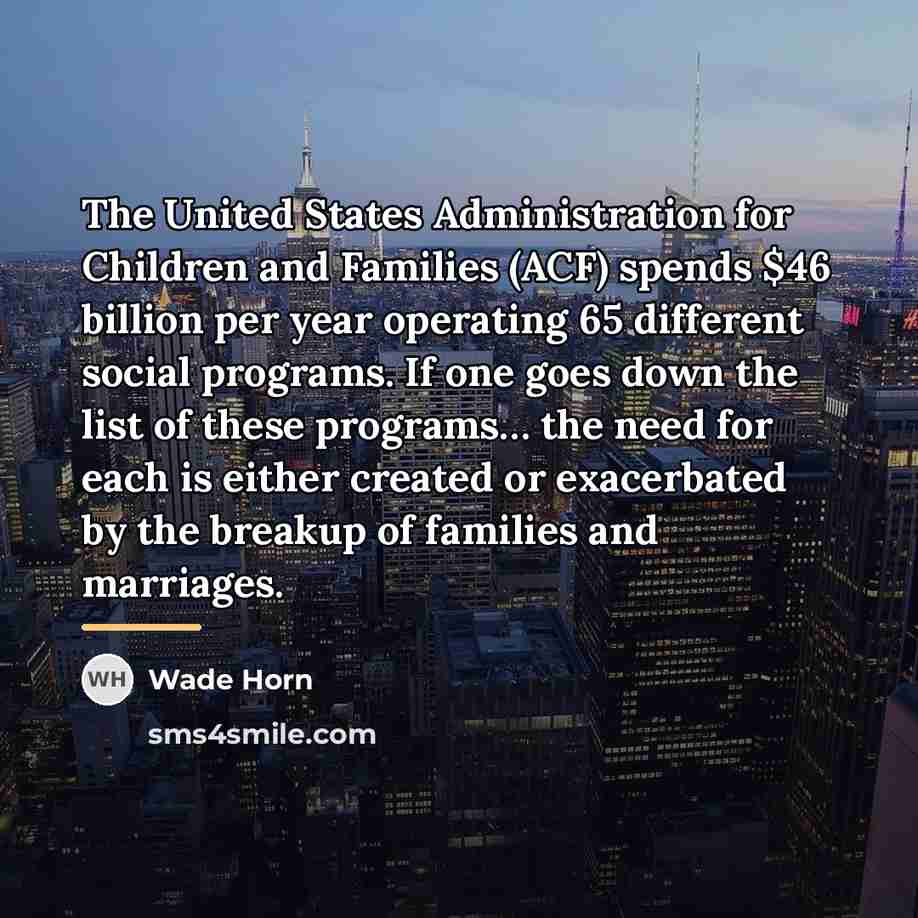 “The United States Administration for Children and Families (ACF) spends…” quote by Wade Horn